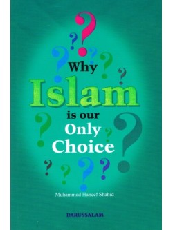 WHY ISLAM IS OUR ONLY CHOICE